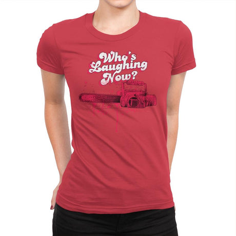 Who's Laughing Now? - Womens Premium T-Shirts RIPT Apparel Small / Red