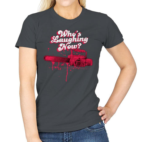 Who's Laughing Now? - Womens T-Shirts RIPT Apparel Small / Charcoal