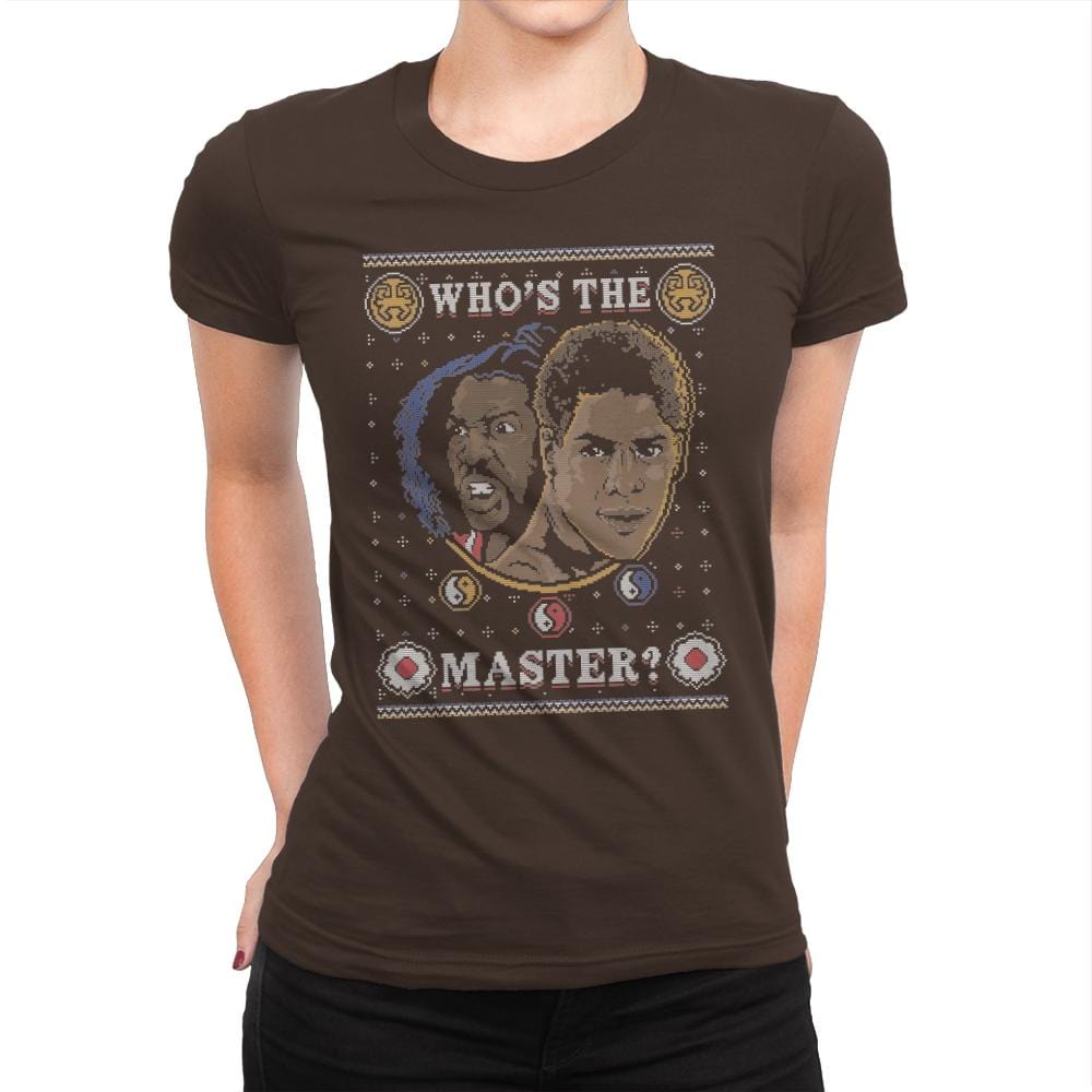 Who's The Master - Ugly Holiday - Womens Premium T-Shirts RIPT Apparel Small / Dark Chocolate