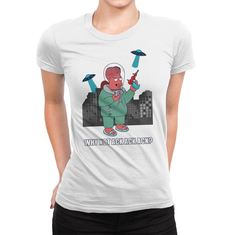 Why Not Ack Ack Ack? - Womens Premium T-Shirts RIPT Apparel Small / White