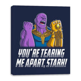 You Are Tearing Me Apart, Stark! - Canvas Wraps Canvas Wraps RIPT Apparel