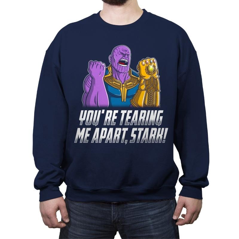 You Are Tearing Me Apart, Stark! - Crew Neck Sweatshirt Crew Neck Sweatshirt RIPT Apparel
