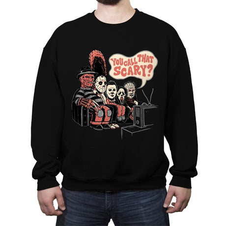 You Call that Scary? - Crew Neck Sweatshirt Crew Neck Sweatshirt RIPT Apparel Small / Black
