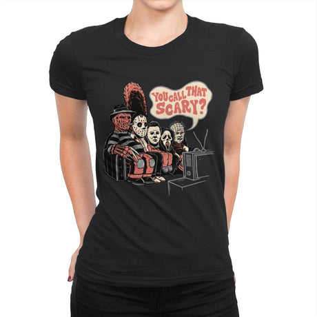 You Call that Scary? - Womens Premium T-Shirts RIPT Apparel Small / Black