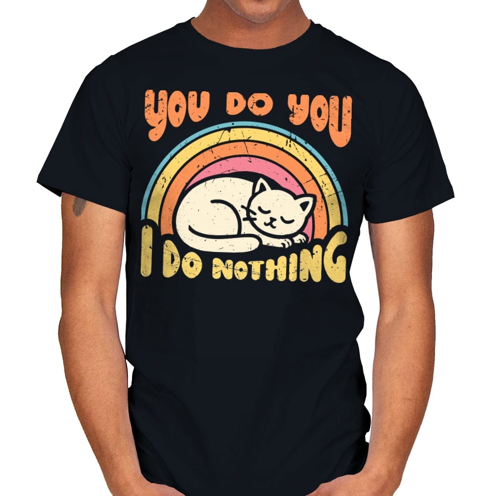 You Do You - I Do Nothing - Mens T-Shirts RIPT Apparel Small / Black