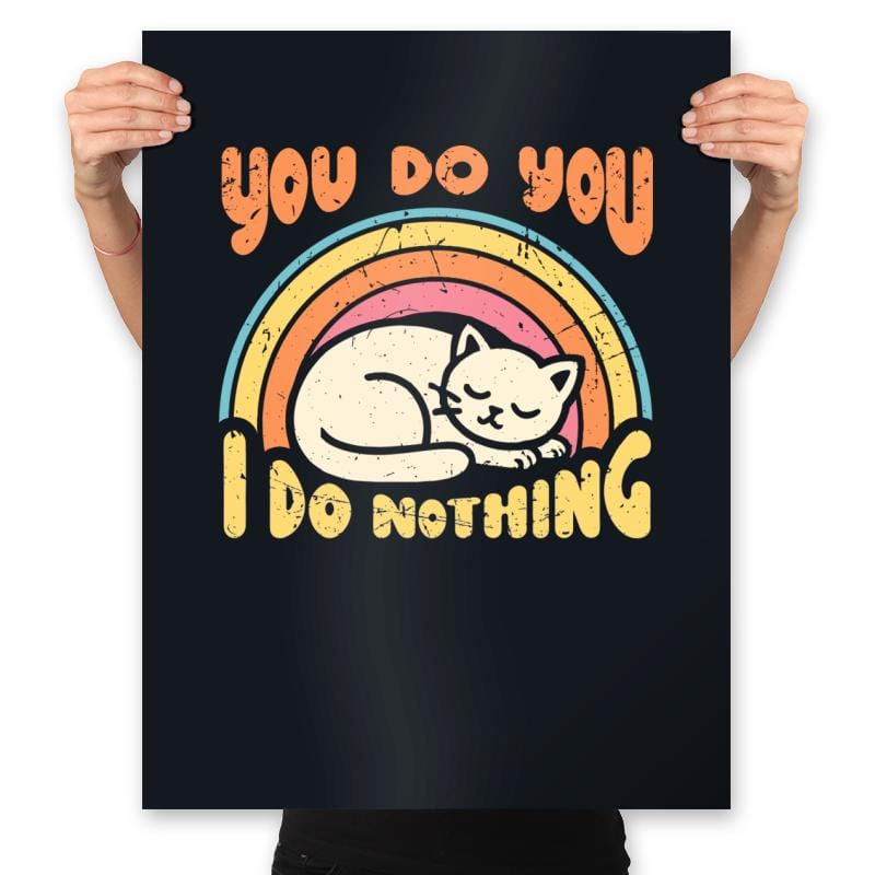 You Do You - I Do Nothing - Prints Posters RIPT Apparel 18x24 / Black