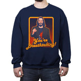 You're Breathtaking! - Crew Neck Sweatshirt Crew Neck Sweatshirt RIPT Apparel