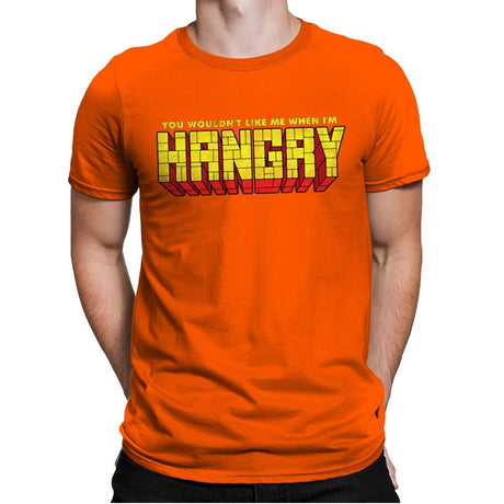 You Wouldn't Like Me When I'm Hangry - Best Seller - Mens Premium T-Shirts RIPT Apparel Small / Classic Orange