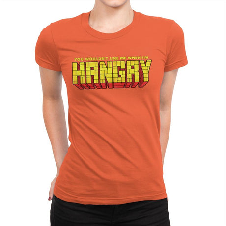 You Wouldn't Like Me When I'm Hangry - Best Seller - Womens Premium T-Shirts RIPT Apparel Small / Classic Orange
