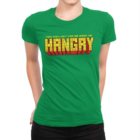 You Wouldn't Like Me When I'm Hangry - Best Seller - Womens Premium T-Shirts RIPT Apparel Small / Kelly Green
