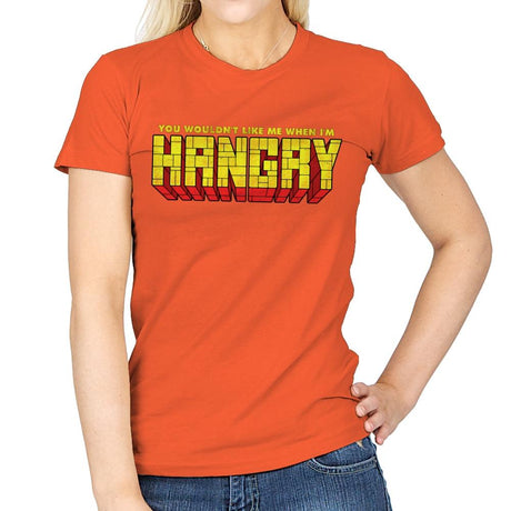 You Wouldn't Like Me When I'm Hangry - Best Seller - Womens T-Shirts RIPT Apparel Small / Orange