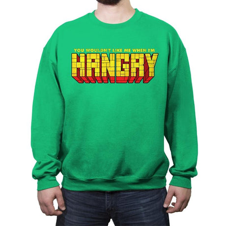 You Wouldn't Like Me When I'm Hangry - Crew Neck Sweatshirt Crew Neck Sweatshirt RIPT Apparel