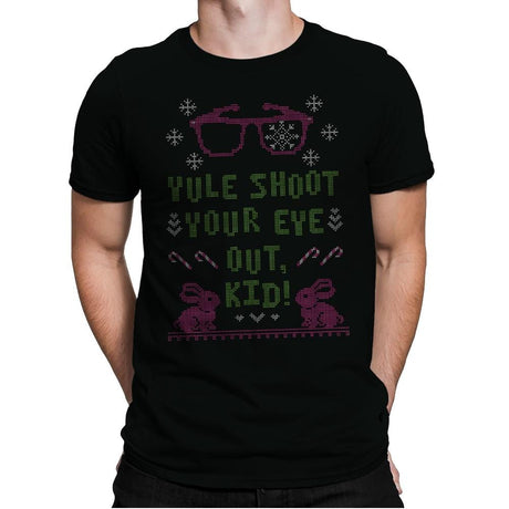 Yule Shoot Your Eye Out - Ugly Holiday - Mens Premium T-Shirts RIPT Apparel Small / Black