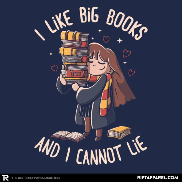 I Like Big Books And I Cannot Lie